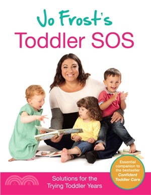 Jo Frost's Toddler SOS：Solutions for the Trying Toddler Years