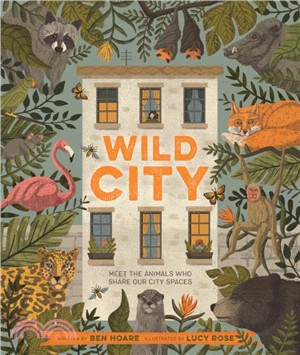 Wild City : Meet the animals who share our city spaces
