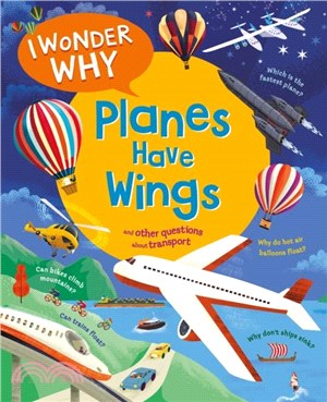 I Wonder Why Planes Have Wings：And other questions about transport