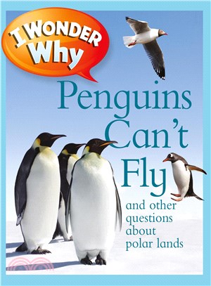 I Wonder Why Penguins Can't Fly ─ And Other Questions About Polar Lands