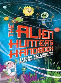 The Alien Hunter's Handbook—How to Look for Extra-terrestrial Life