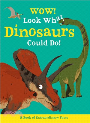 Wow! Look what dinosaurs can...