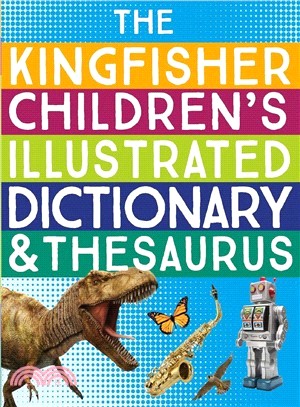 The Kingfisher Children's Illustrated Dictionary and Thesaurus