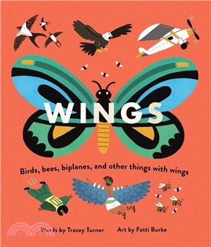 Wings: Birds, Bees, Biplanes, and Other Things With Wings