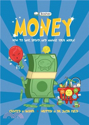 Basher Money: How to Save, Spend, and Manage Your Moola!