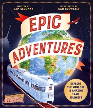 Epic Adventures：Explore the World in 12 Amazing Train Journeys