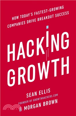Hacking Growth：How Today's Fastest-Growing Companies Drive Breakout Success