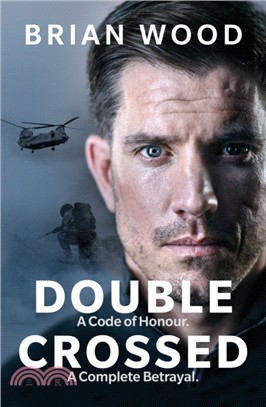 Double Crossed：A Code of Honour, A Complete Betrayal