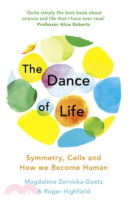 The Dance of Life: Symmetry, Cells and How We Become Human