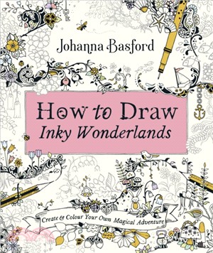 How to Draw Inky Wonderlands：Create and Colour Your Own Magical Adventure
