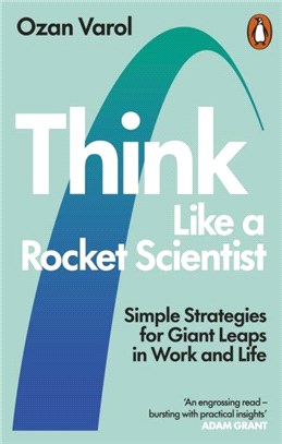 Think Like a Rocket Scientist：Simple Strategies for Giant Leaps in Work and Life