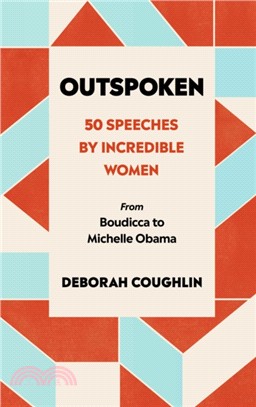 Outspoken：50 Speeches by Incredible Women from Boudicca to Michelle Obama