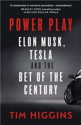 Power Play：Elon Musk, Tesla, and the Bet of the Century