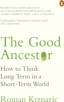 The Good Ancestor：How to Think Long Term in a Short-Term World