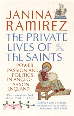 The Private Lives of the Saints：Power, Passion and Politics in Anglo-Saxon England