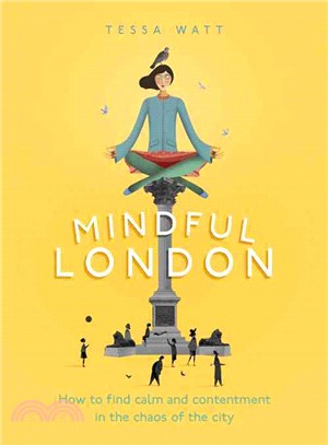 Mindful London ― How to Find Calm and Contentment in the Chaos of the City