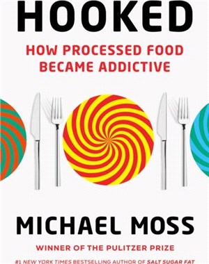 Hooked：How Processed Food Became Addictive