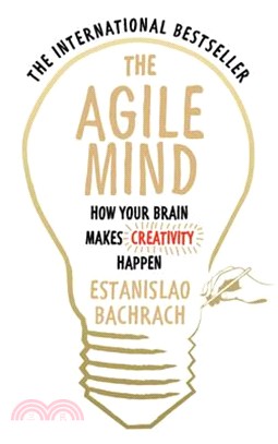 The Agile Mind ─ How Your Brain Makes Creativity Happen