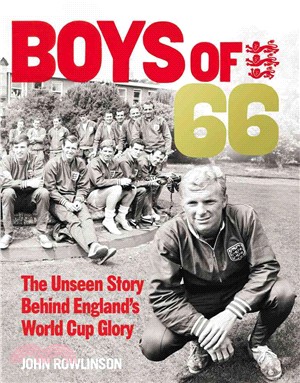 Boys of 66 ─ The Unseen Story Behind England's World Cup Glory