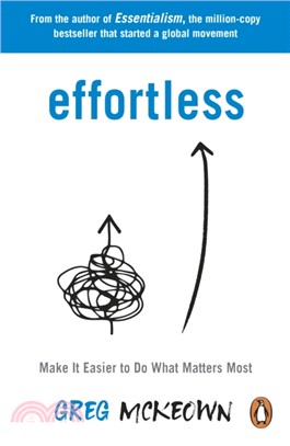 Effortless：Make It Easier to Do What Matters Most: The Instant New York Times Bestseller