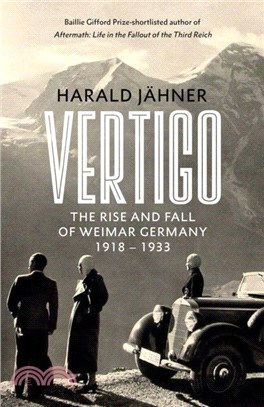 Vertigo：The Rise and Fall of Weimar Germany