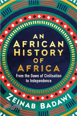 An African History of Africa：From the Dawn of Humanity to Independence