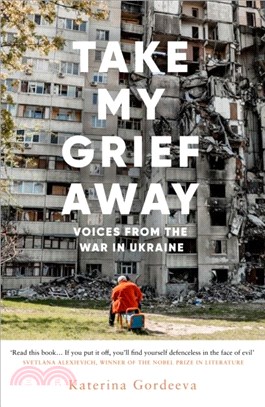 Take My Grief Away：Voices from the War in Ukraine