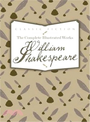 The Complete Illustrated Works of William Shakespeare