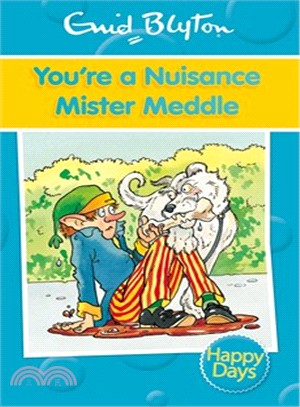 You're a Nuisance Mister Meddle