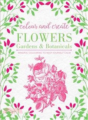 Colour and Create: Flowers, Gardens and Botanicals