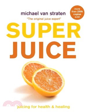 Superjuice：Juicing for Health and Healing