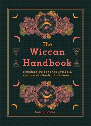 The Wiccan Handbook：A Modern Guide to the Symbols, Spells and Rituals of Witchcraft