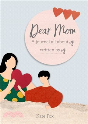Dear Mom: A Journal All about Us Written by Us