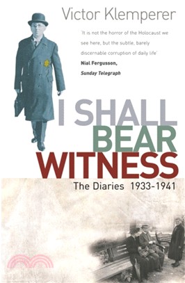 I Shall Bear Witness：The Diaries Of Victor Klemperer 1933-41