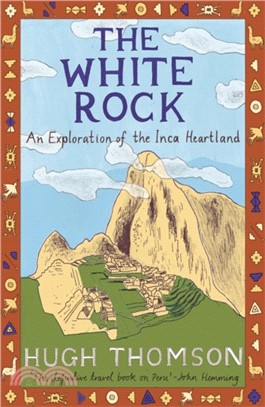 The White Rock：An Exploration of the Inca Heartland