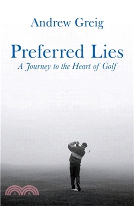 Preferred Lies：A Journey to the Heart of Scottish Golf