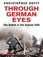 Through German Eyes: The British and The Somme, 1916