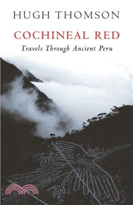 Cochineal Red：Travels Through Ancient Peru