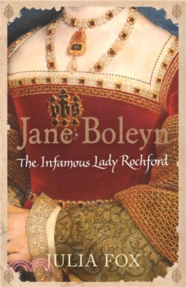 Jane Boleyn：The Infamous Lady Rochford