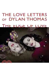 The Edge of Love – The Love Letters of Dylan Thomas