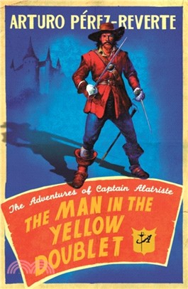 The Man In The Yellow Doublet：The Adventures Of Captain Alatriste