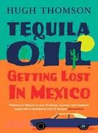 Tequila Oil ─ Getting Lost in Mexico