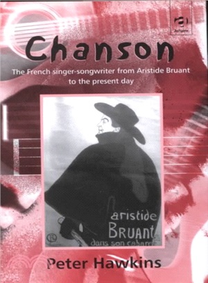 Chanson ― The French Singer-Songwriter from Bruant to the Present Day