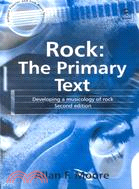 Rock ─ The Primary Text : Developing a Musicology of Rock