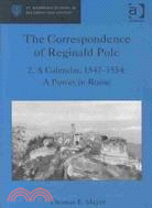 The Correspondence of Reginald Pole: A Calendar, 1547-1554 : A Power in Rome