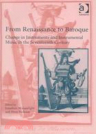 From Renaissance To Baroque: Change In Instruments And Instrumental Music In The Seveteenth Century