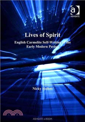 Lives of Spirit ─ English Carmelite Self-Writing of The Early Modern Period