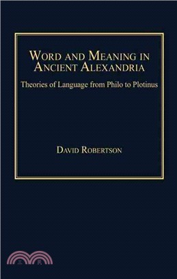 Word and Meaning in Ancient Alexandria ─ Theories of Language from Philo to Plotinus