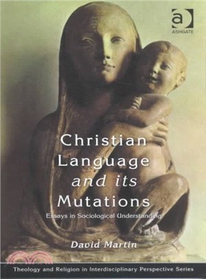 Christian Language and Its Mutations ― Essays in Sociological Understanding