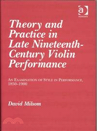 Theory and Practice in Late Nineteenth-Century Violin Performance—An Examination of Style in Performance, 1850-1900